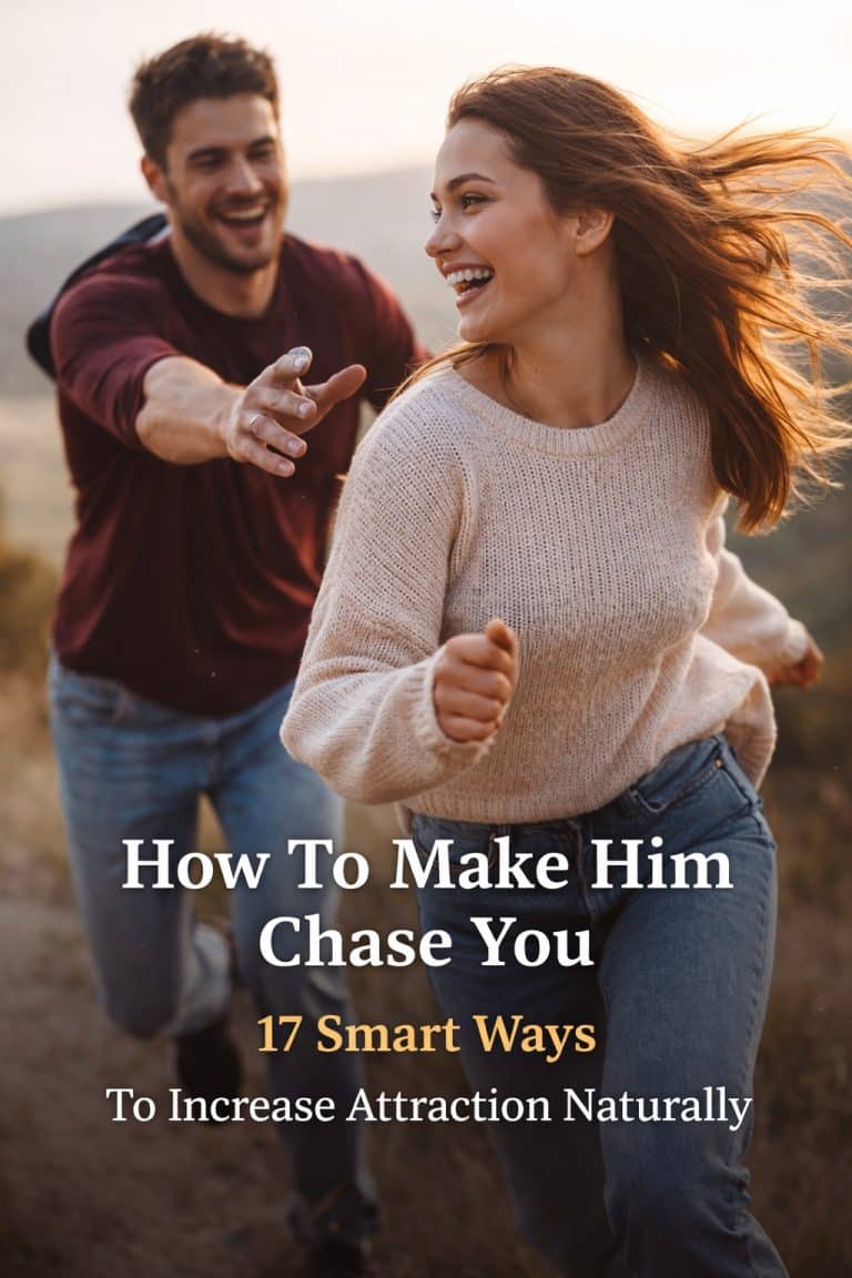 How To Make Him Chase You (17 Smart Ways to Increase Attraction Naturally)