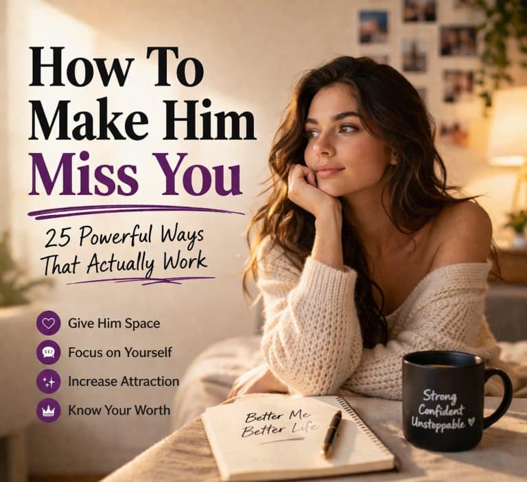 How To Make Him Miss You 25 Powerful Ways That Actually Work