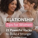 Relationship Tips for Women (21 Powerful Hacks to Build a Stronger Connection)