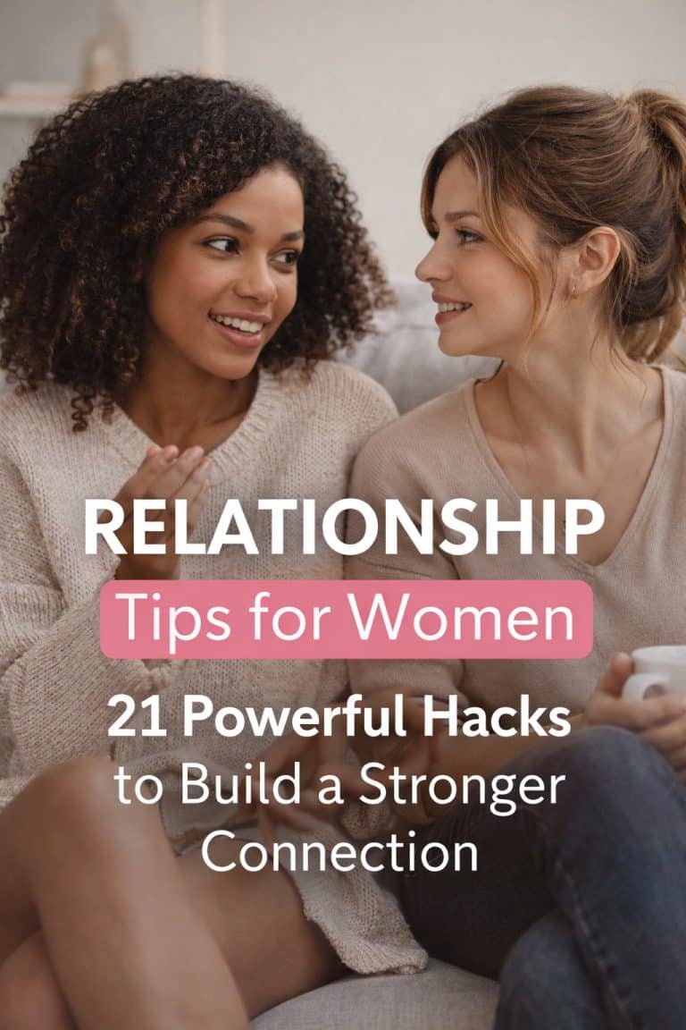 Relationship Tips for Women (21 Powerful Hacks to Build a Stronger Connection)