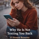 Why He Doesn’t Text You Back (15 Honest Reasons and What You Should Do)