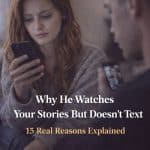 Why He Watches Your Stories But Doesn’t Text (15 Real Reasons Explained)